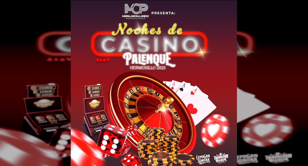 Disfruta las “Noches de casino” en Palenque de la ExpoGan Sonora 2023