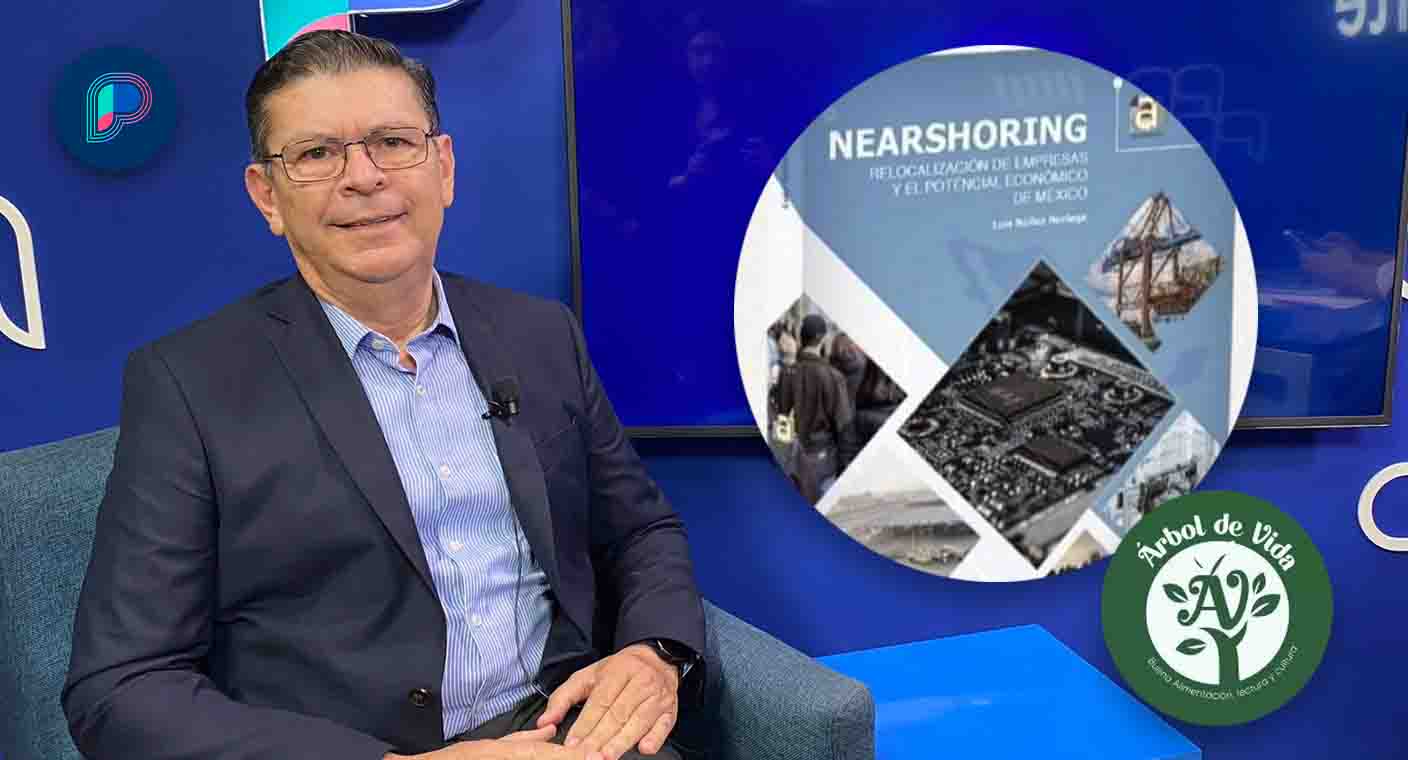 Presentará el economista Luis Núñez libro ‘Nearshoring y el potencial económico de México’ en Árbol de Vida este jueves