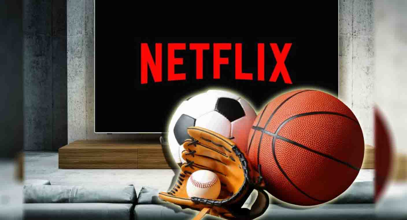Netflix, a un paso de entrar al mundo de las retransmisiones deportivas en vivo