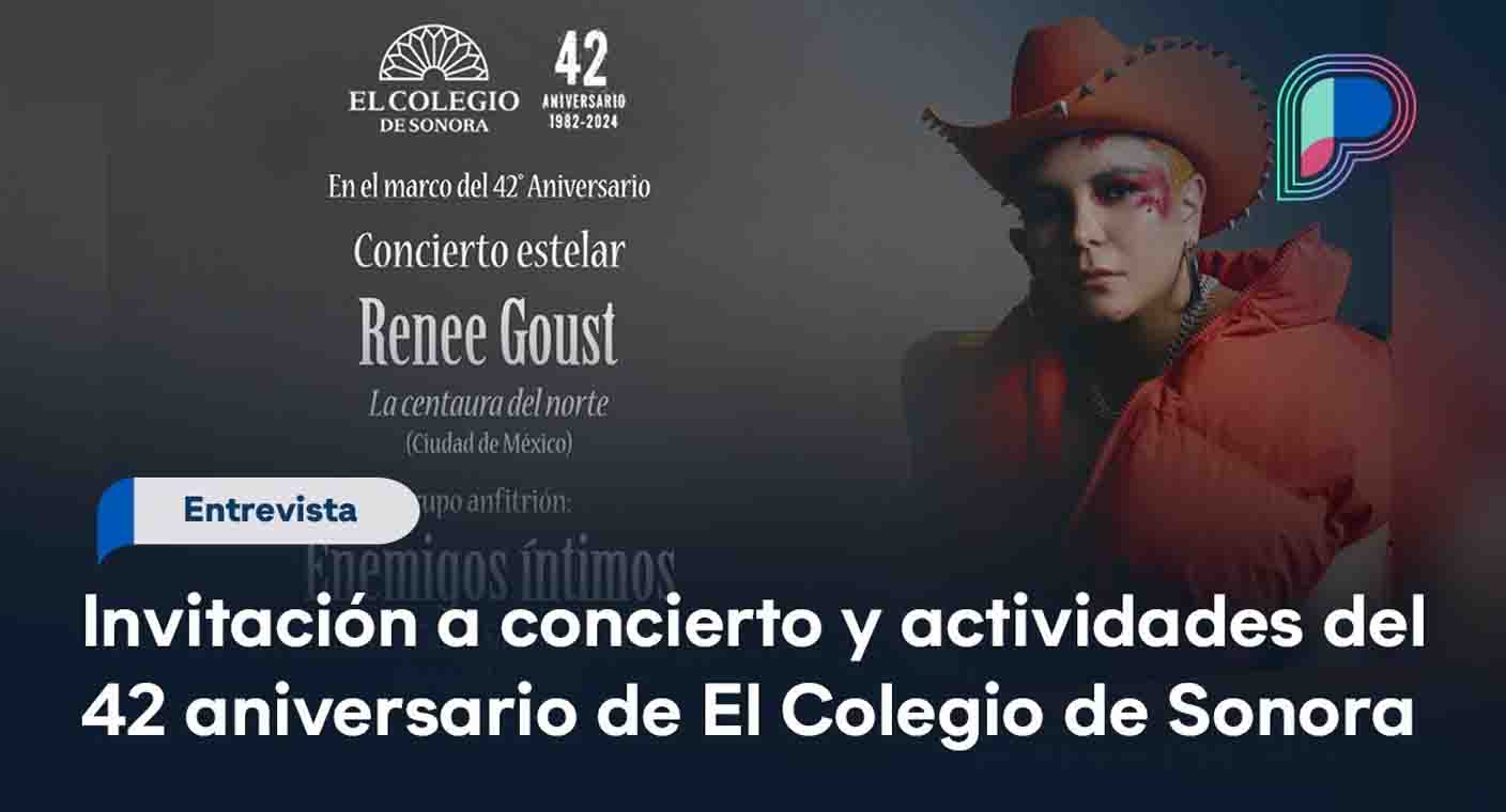Invitan al 42 aniversario de El Colegio de Sonora con diversas actividades y conciertos