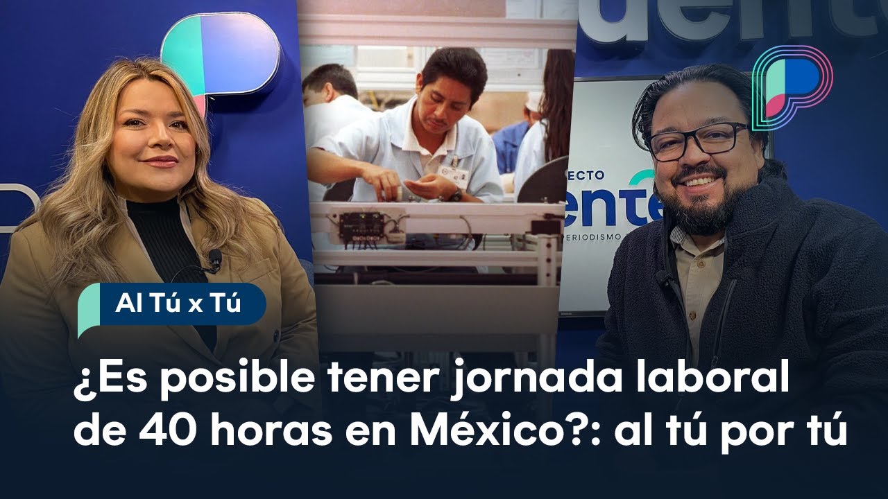 ¿Se puede aplicar la jornada laboral de 40 horas en México?: Debate al tú por tú