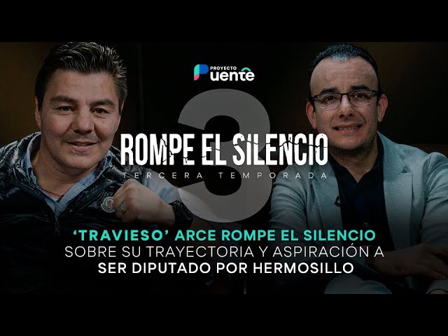 Jorge ‘Travieso’ Arce Rompe El Silencio: la historia jamás contada y por qué quiere ser diputado por Hermosillo