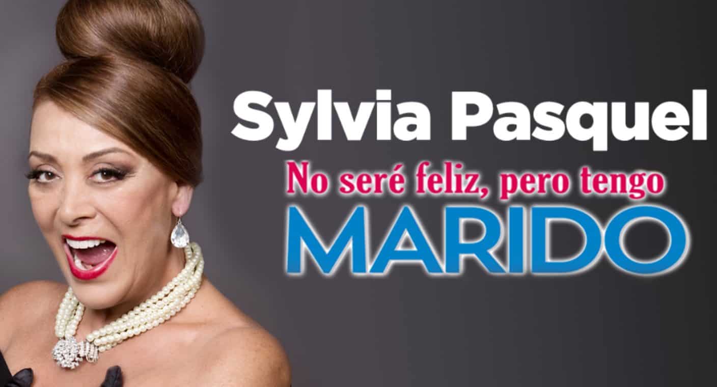 Presentará Sylvia Pasques la obra “No seré feliz, pero tengo marido” en Hermosillo
