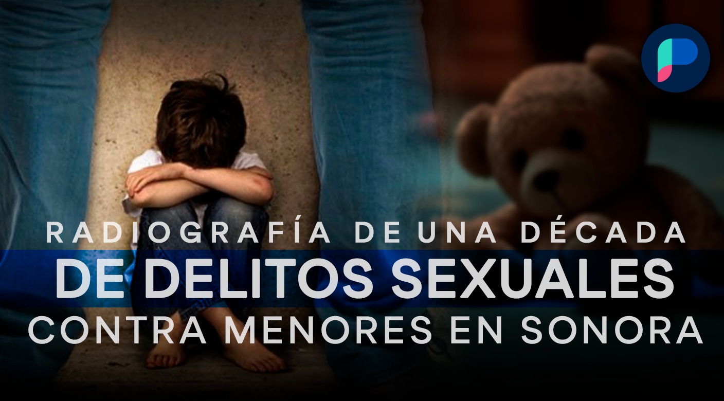 Radiografía del abuso infantil en Sonora: En 10 años, de 5 mil 71 denuncias por abusos sexuales solo 20% terminaron en sentencia